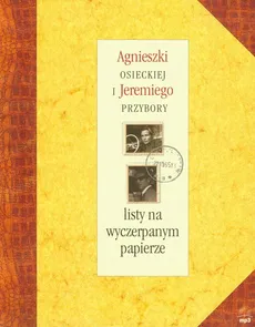 Listy na wyczerpanym papierze Agnieszki Osieckiej i Jeremiego Przybory + CD mp3 - Agnieszka ...