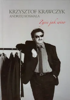 Życie jak wino - Andrzej Kosmala, Krzysztof Krawczyk