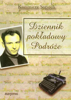 Dziennik pokładowy Podróże - Kazimierz Sopuch