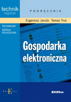 Gospodarka elektroniczna - Eugeniusz Januła, Teresa Truś