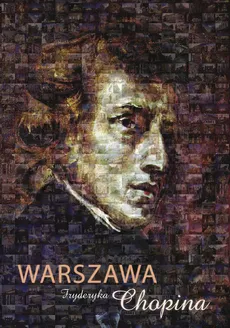 Warszawa Fryderyka Chopina - Barbara Niewiarowska