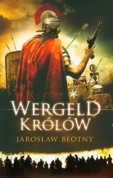 Wergeld królów t.1 - Jarosław Błotny