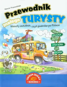 Przewodnik małego turysty Wesoły autobus czyli podróże po Polsce - Marcin Przewoźniak