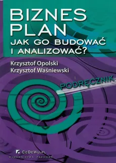 Biznes plan Jak go budować i analizować? - Krzysztof Opolski, Krzysztof Waśniewski
