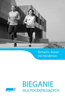 Bieganie dla początkujących - Brown Richard L., Joe Henderson