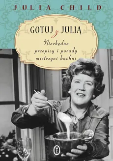 Gotuj z Julią - Julia Child
