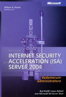 Microsoft Internet Security and Acceleration (ISA) Server 2004 - Ratliff Bud, Jason Ballard