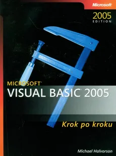 Microsoft Visual Basic 2005 Krok po kroku z płytą CD - Michael Halvorson