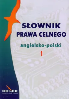 Słownik prawa celnego angielsko-polski - Piotr Kapusta