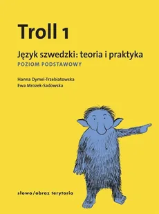 Troll 1 Język szwedzki teoria i praktyka - Hanna Dymel-Trzebiatowska, Ewa Mrozek-Sadowska