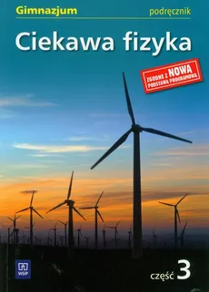 Ciekawa fizyka 3 Podręcznik - Jadwiga Poznańska, Maria Rowińska, Elżbieta Zając