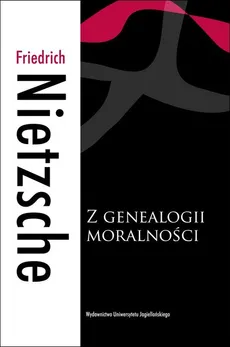 Z genealogii moralności - Friedrich Nietzsche