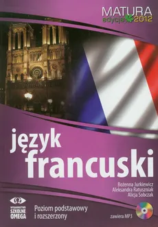 Język francuski Matura 2011 + CD mp3 - Aleksandra Ratuszniak, Alicja Sobczak, Bożenna Jurkiewicz