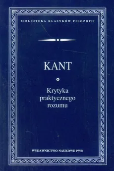 Krytyka praktycznego rozumu - Immanuel Kant