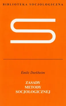 Zasady metody socjologicznej - Emile Durkheim