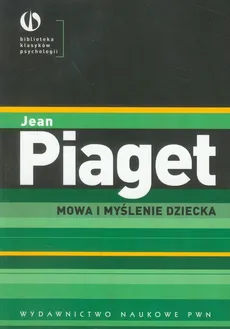 Mowa i myślenie dziecka - Jean Piaget