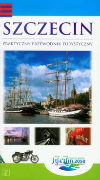 Szczecin praktyczny przewodnik turystyczny - Bogdana Kozińska, Maciej Słomiński, Grzegorz Solecki