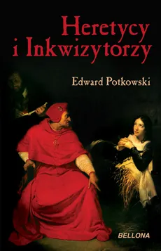 Heretycy i inkwizytorzy - Edward Potkowski