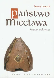 Państwo Miecława Studium analityczne - Janusz Bieniak