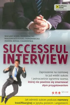 Successful interview Jak odnieść sukces podczas rozmowy kwalifikacyjnej w języku polskim i angielskim - Małgorzata Kisiel-Dorohinicka, Wacław Kisiel-Dorohinicki, Joanna Nosal-Charowska
