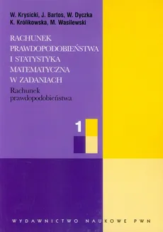 Rachunek prawdopodobieństwa i statystyka matematyczna w zadaniach 1 - J. Bartos, W. Dyczka, W. Krysicki