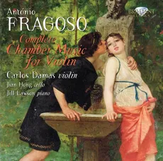 Antonio Fragoso: Complete Chamber Music for Violin