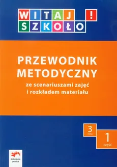 Witaj szkoło! 3 Przewodnik metodyczny Część 1 + CD - Joanna Babicka, Anna Korcz, Elżbieta Kuc