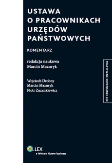 Ustawa o pracownikach urzędów państwowych Komentarz - Wojciech Drobny, Marcin Mazuryk, Piotr Zuzankiewicz