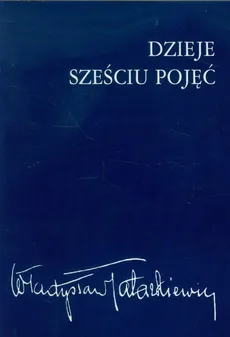 Dzieje sześciu pojęć - Władysław Tatarkiewicz