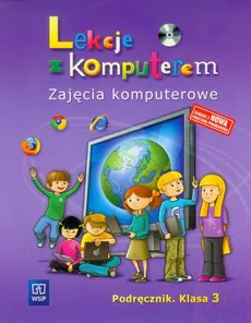 Lekcje z komputerem 3 Podręcznik z płytą CD - Katarzyna Olędzka, Wanda Jochemczyk, Witold Kranas