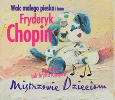 Fryderyk Chopin: Walc małego pieska i inne