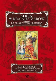 Alicja w krainie czarów. Po drugiej stronie lustra - Lewis Carroll