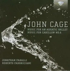 Cage: Music for an aquatic ballet / Music for carrilon no. 6