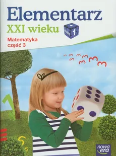 Elementarz XXI wieku 1 Matematyka ćwiczenia Część 3 - Krystyna Bielenica, Maria Bura, Małgorzata Kwil, Bogusława Lankiewicz