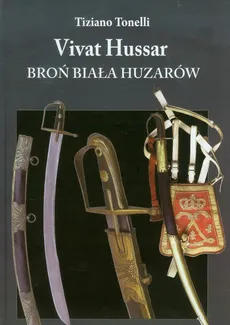 Vivat Hussar Broń Biała Huzarów - Tiziano Tonelli