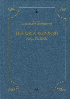 Historia rozwoju artylerii - Aleksander Kiersnowski