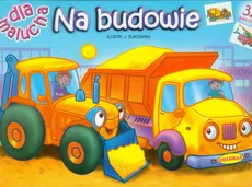 Na budowie Dla malucha Kolorowanka