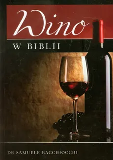 Wino w Biblii - Samuele Bacchiocchi