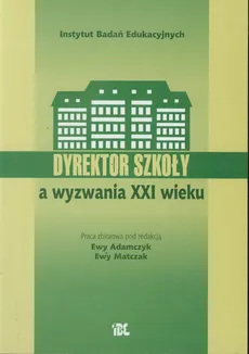 Dyrektor szkoły a wyzwania XXI wieku - Praca zbiorowa