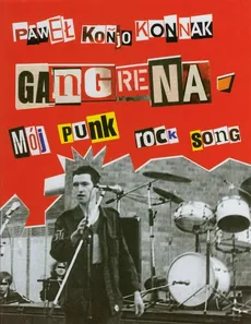 Gangrena Mój punk rock song / Nikt nie odda się za zupę - Paweł Konnak