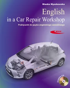 English in a Car Repair Workshop Podręcznik do języka angielskiego zawodowego - Blanka Myszkowska