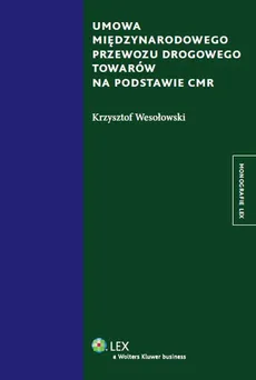 Umowa międzynarodowego przewozu drogowego towarów na podstawie CMR - Krzysztof Wesołowski