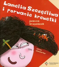 Lamelia Szczęśliwa i porwanie krewetki - Joanna Krzyżanek