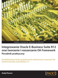 Integrowanie Oracle E-Business Suite R12 oraz tworzenie i rozszerzanie OA Framework - Andy Penver