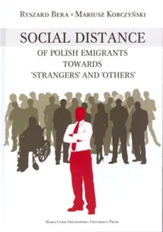Social Distance of Polish Emigrants Towards "Strangers" and "Others" - Ryszard Bera, Mariusz Korczyński