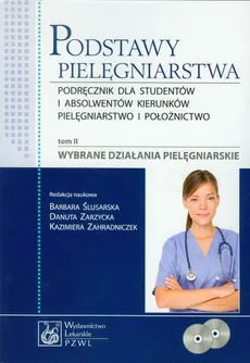 Podstawy pielęgniarstwa Tom 2 Wybrane działania pielęgniarskie + 2DVD