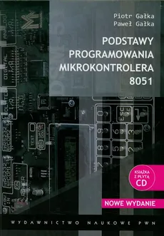 Podstawy programowania mikrokontrolera 8051 - Paweł Gałka, Piotr Gałka