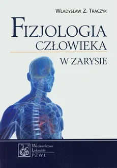 Fizjologia człowieka w zarysie - Traczyk Władysław Z.