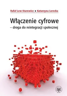 Włączenie cyfrowe droga do reintegracji społecznej - Rafał Lew-Starowicz, Katarzyna Lorecka