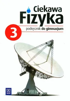 Ciekawa fizyka 3 Podręcznik - Outlet - Jadwiga Poznańska, Maria Rowińska, Elżbieta Zając